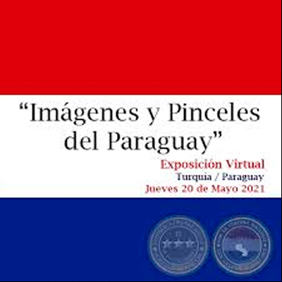 IMÁGENES Y PINCELES DEL PARAGUAY Exposición Virtual - Jueves 20 de Mayo de 2021